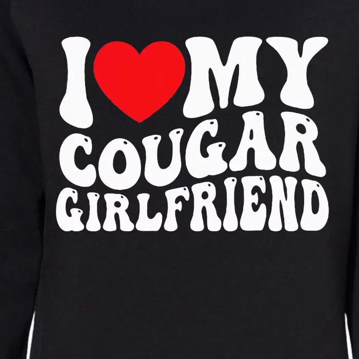 I Love My Cougar Girlfriend Groovy Retro Womens California Wash Sweatshirt