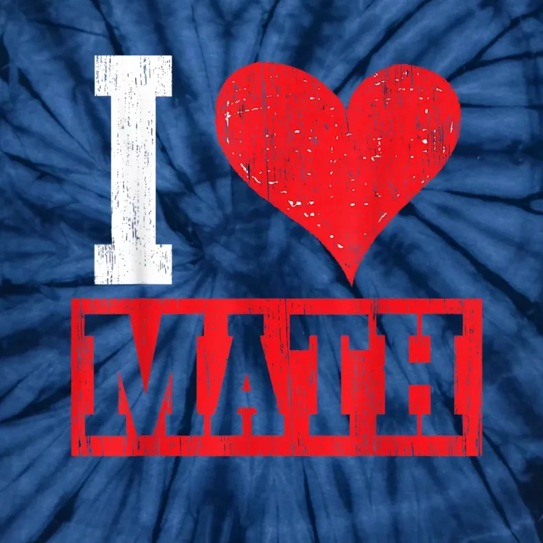 I Love Math Heart Math Tie-Dye T-Shirt