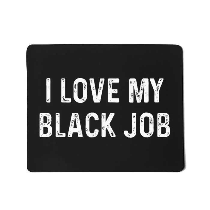 I Love My Black Job Heart Distressed Mousepad