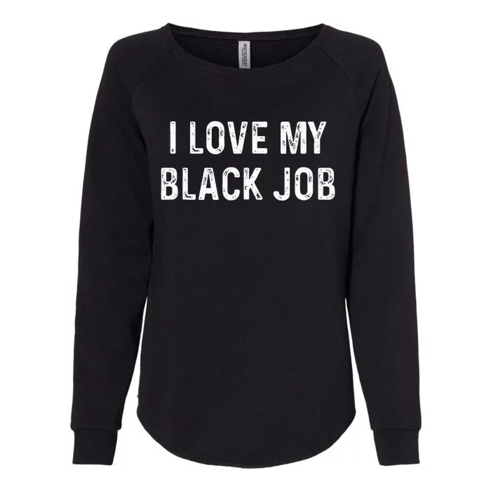 I Love My Black Job Heart Distressed Womens California Wash Sweatshirt