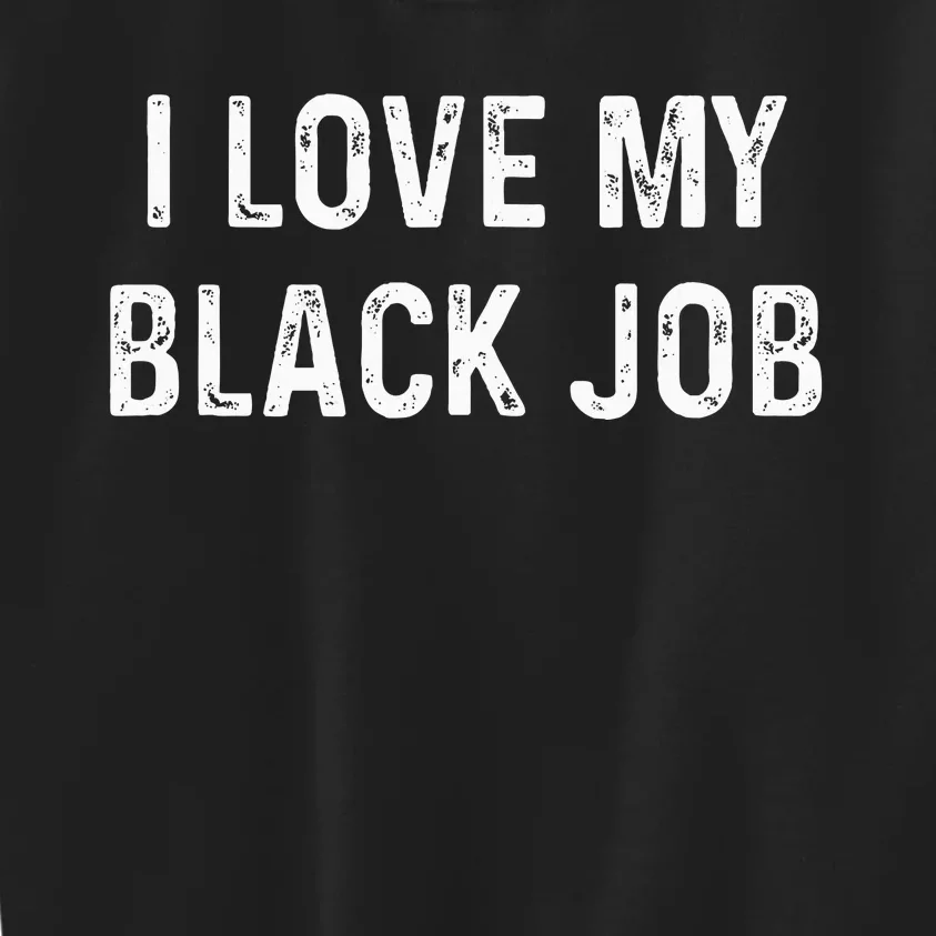 I Love My Black Job Heart Distressed Kids Sweatshirt