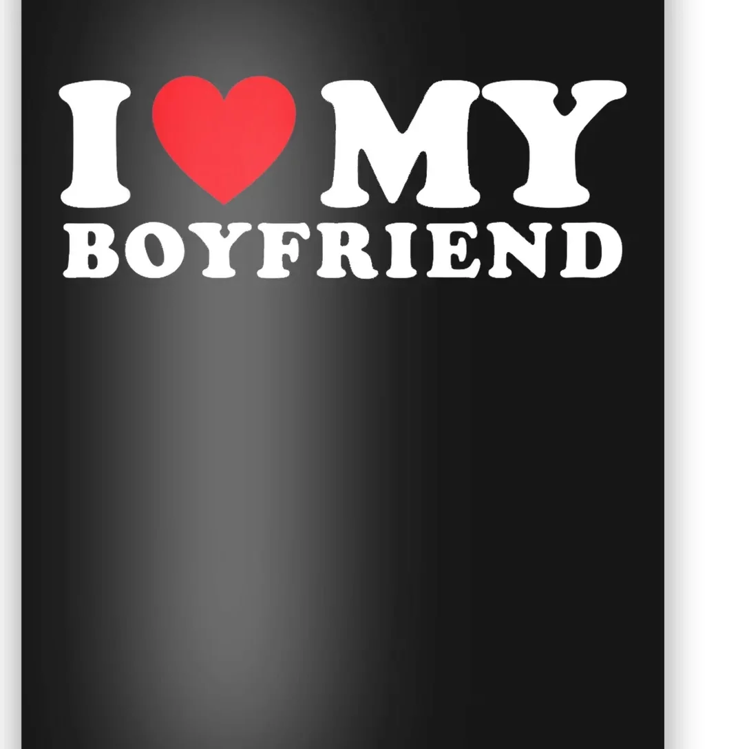 I Love My Boyfriend I Heart My Boyfriend BF TShirt Poster