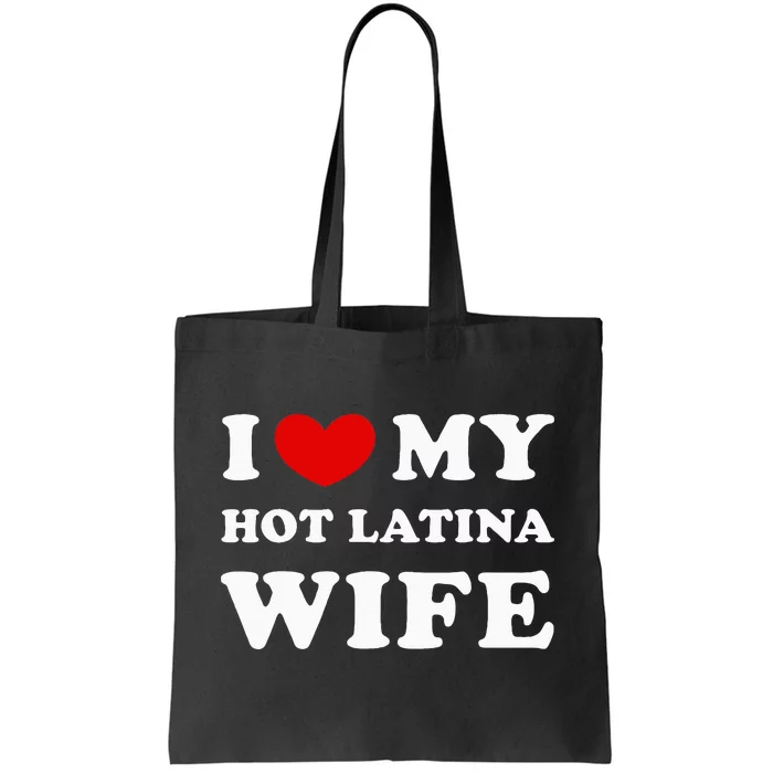 I Love My Hot Latina Wife Tote Bag