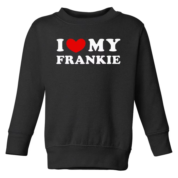 I Love My Frankie Toddler Sweatshirt