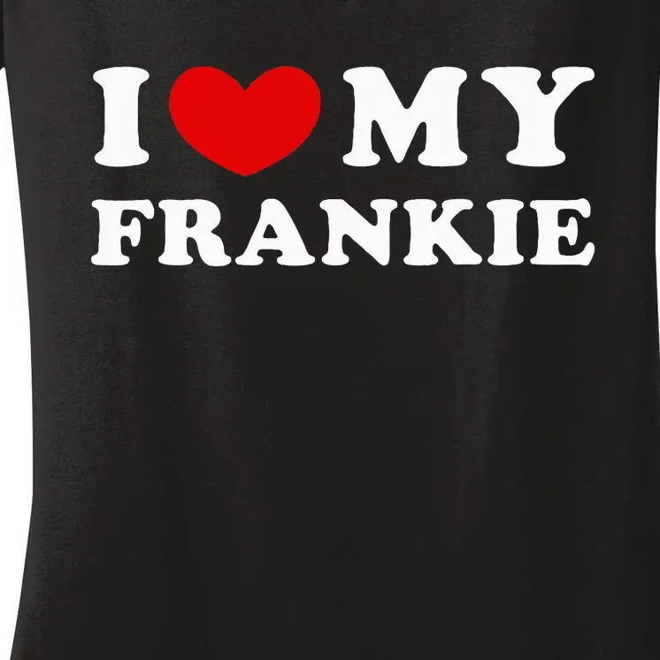 I Love My Frankie Women's V-Neck T-Shirt