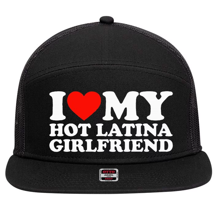 I Love My Hot Girlfriend I Love My Hot Latina 7 Panel Mesh Trucker Snapback Hat