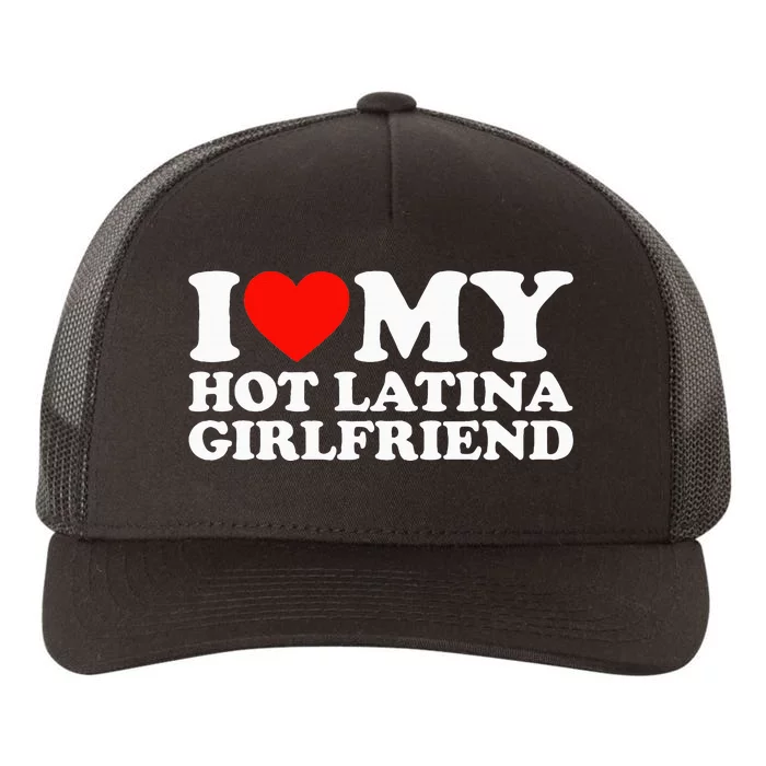 I Love My Hot Girlfriend I Love My Hot Latina Yupoong Adult 5-Panel Trucker Hat