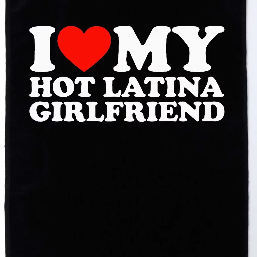 I Love My Hot Girlfriend I Love My Hot Latina Platinum Collection Golf Towel