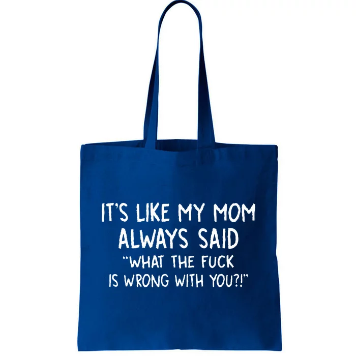 Its Like My Mom Always Tote Bag