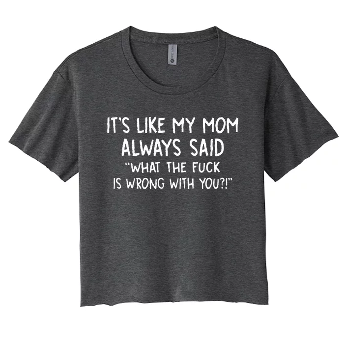 Its Like My Mom Always Women's Crop Top Tee