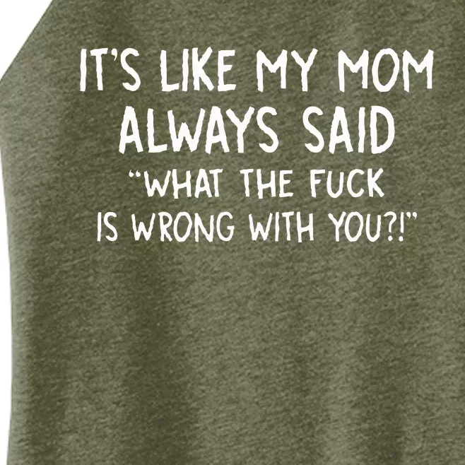 Its Like My Mom Always Women’s Perfect Tri Rocker Tank