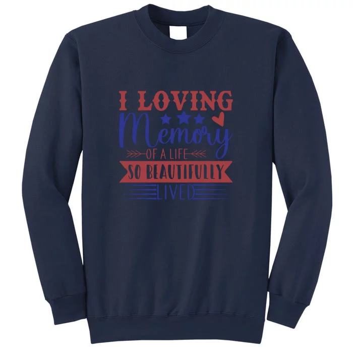 I Loving Memory Of A Life So Beautifully Lived Memorial Day Gift Sweatshirt