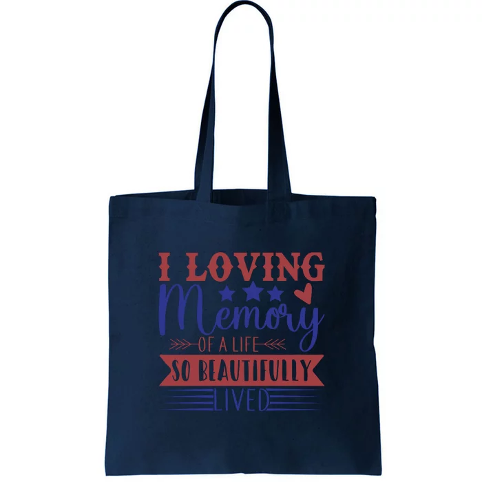 I Loving Memory Of A Life So Beautifully Lived Memorial Day Gift Tote Bag