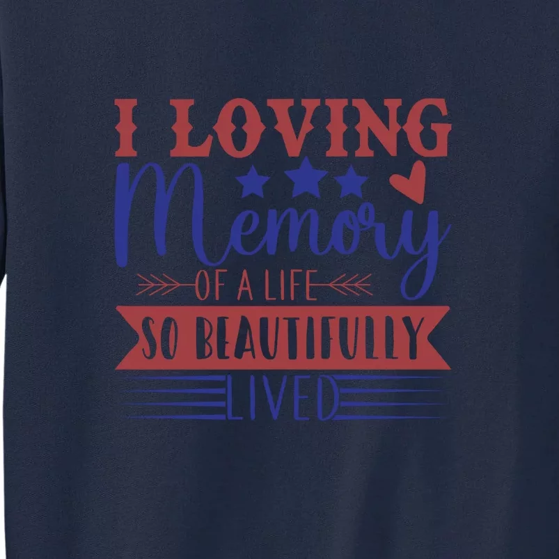 I Loving Memory Of A Life So Beautifully Lived Memorial Day Gift Tall Sweatshirt