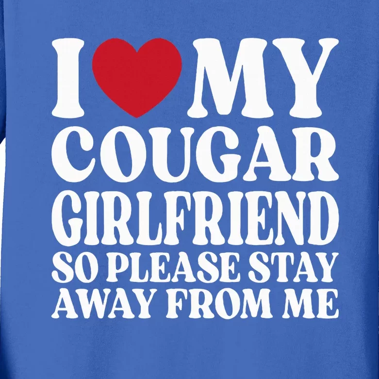 I Love My Cougar Girlfriend So Please Stay Away From Me Kids Long Sleeve Shirt