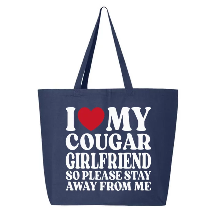 I Love My Cougar Girlfriend So Please Stay Away From Me 25L Jumbo Tote