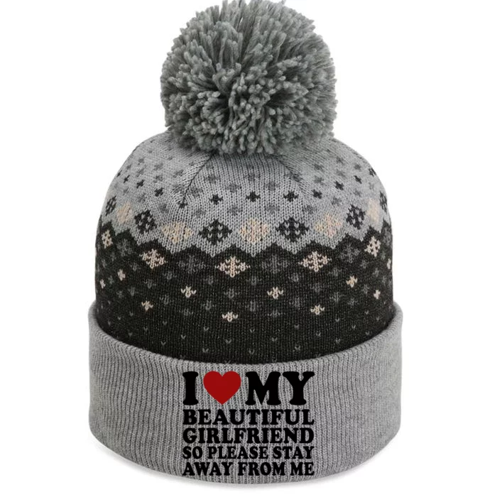 I Love My Girlfriend So Please Stay Away From Me Funny Gift The Baniff Cuffed Pom Beanie