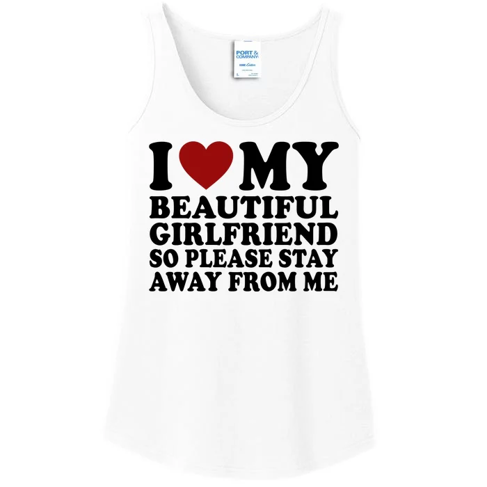 I Love My Girlfriend So Please Stay Away From Me Funny Gift Ladies Essential Tank