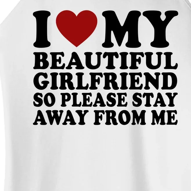 I Love My Girlfriend So Please Stay Away From Me Funny Gift Women’s Perfect Tri Rocker Tank