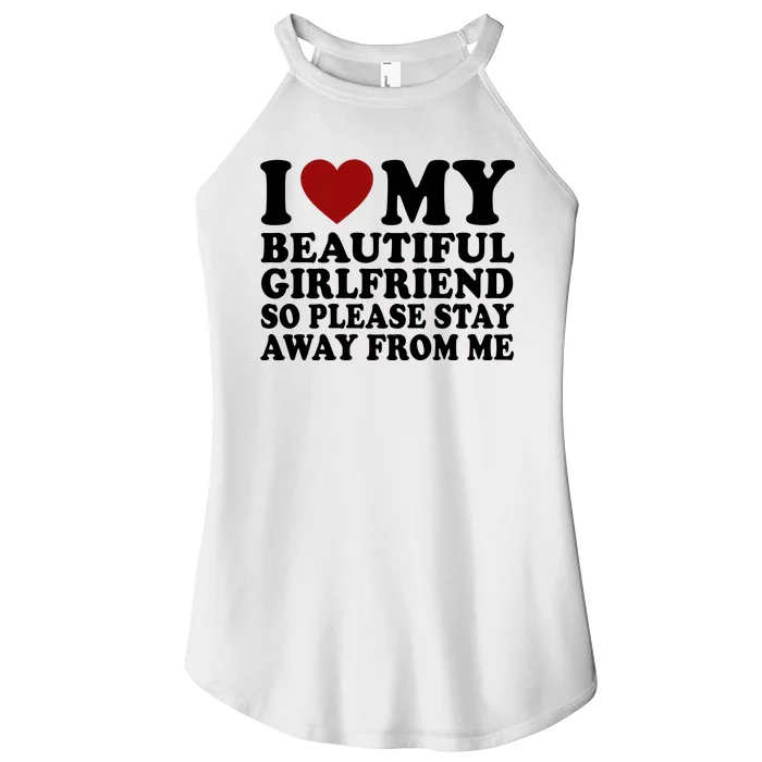 I Love My Girlfriend So Please Stay Away From Me Funny Gift Women’s Perfect Tri Rocker Tank