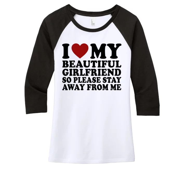 I Love My Girlfriend So Please Stay Away From Me Funny Gift Women's Tri-Blend 3/4-Sleeve Raglan Shirt