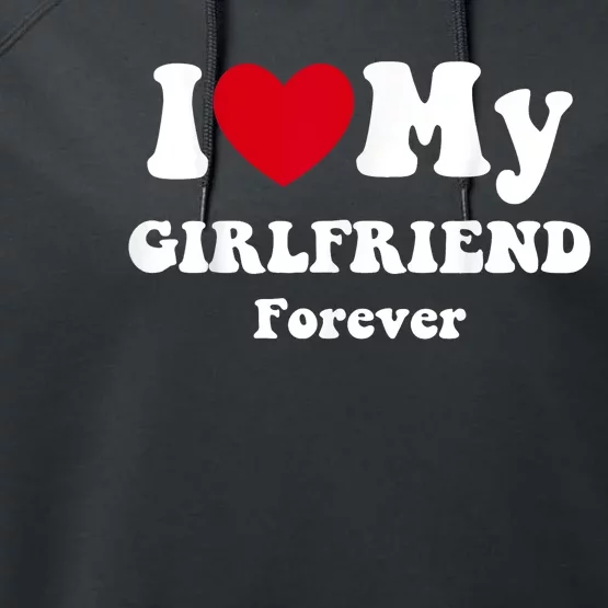 I Love My Girlfriend Forever Performance Fleece Hoodie