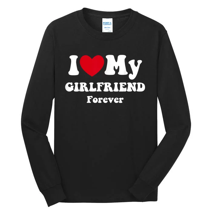 I Love My Girlfriend Forever Tall Long Sleeve T-Shirt