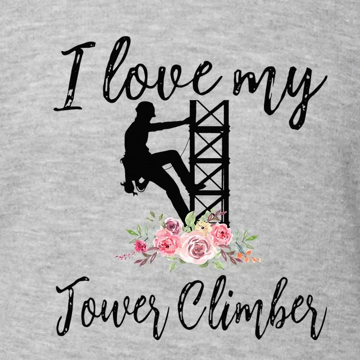 I Love My Tower Climber Funny Tower Climber Wife Toddler Sweatshirt