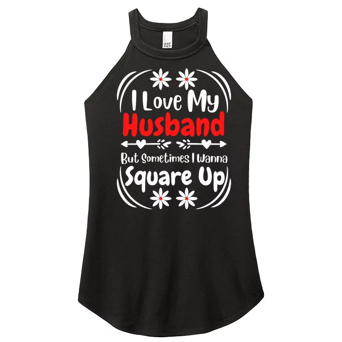 I Love My Husband But Sometimes I Wanna Square Up Women’s Perfect Tri Rocker Tank