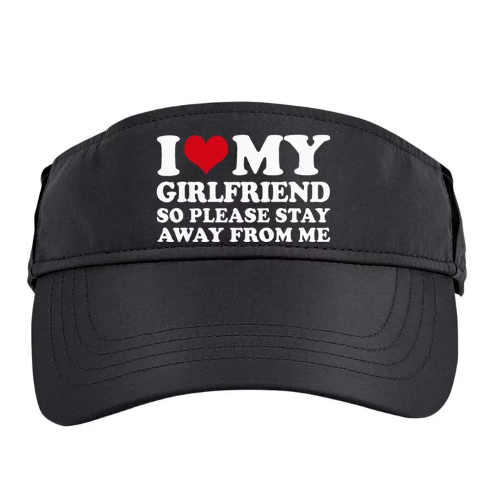 I Love My Girlfriend So Please Stay Away From Me Adult Drive Performance Visor