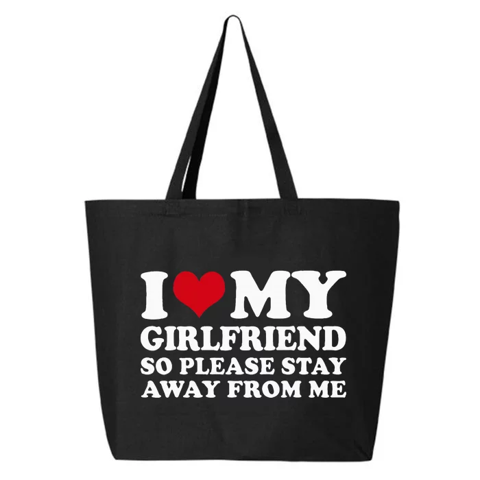 I Love My Girlfriend So Please Stay Away From Me 25L Jumbo Tote