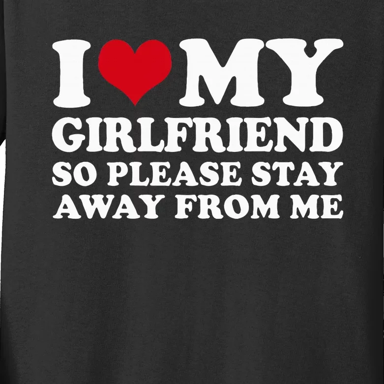 I Love My Girlfriend So Please Stay Away From Me Kids Long Sleeve Shirt