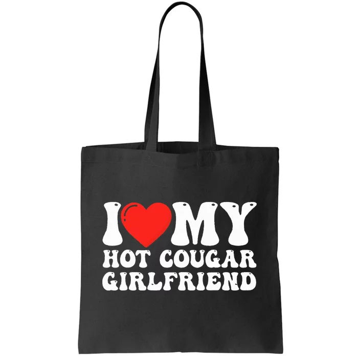 I Love My Hot Cougar Girlfriend I Heart My Hot Cougar Gf Tote Bag