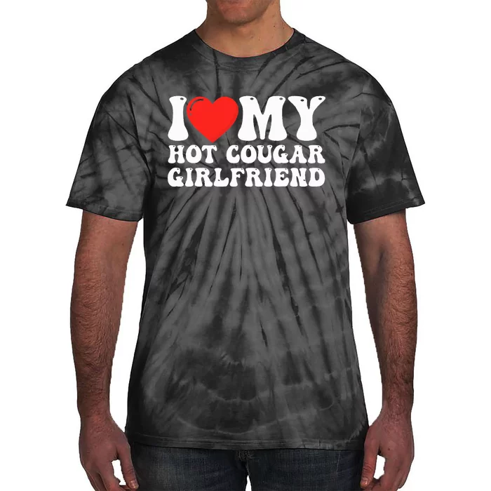 I Love My Hot Cougar Girlfriend I Heart My Hot Cougar Gf Tie-Dye T-Shirt