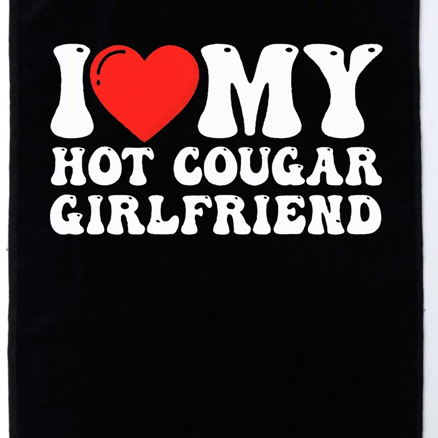 I Love My Hot Cougar Girlfriend I Heart My Hot Cougar Gf Platinum Collection Golf Towel