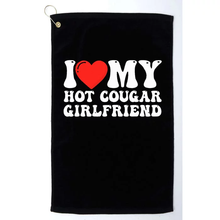 I Love My Hot Cougar Girlfriend I Heart My Hot Cougar Gf Platinum Collection Golf Towel