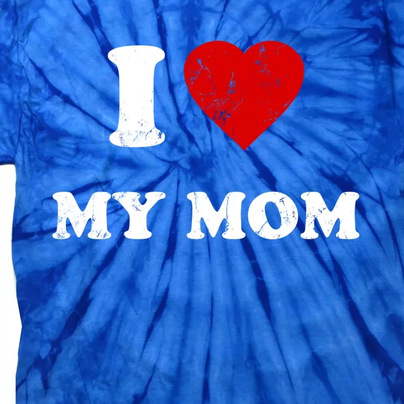 I Love My Mom Cool Gift Tie-Dye T-Shirt