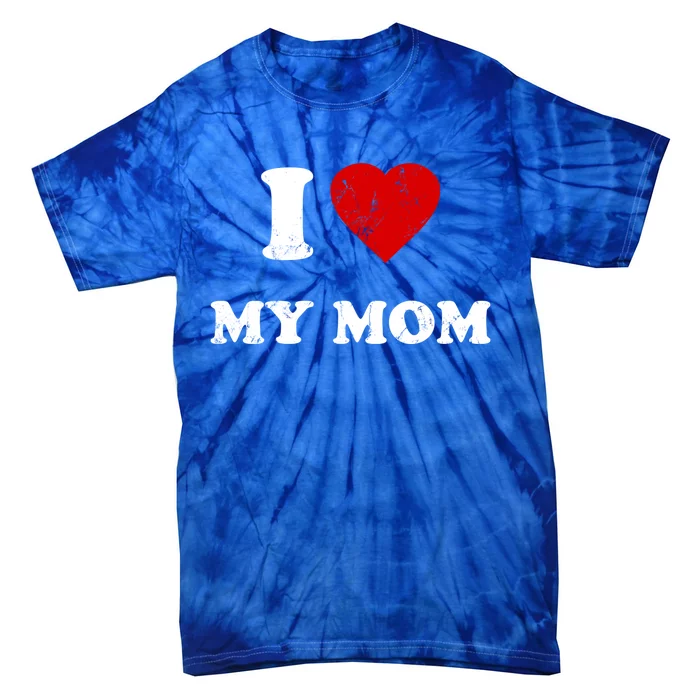 I Love My Mom Cool Gift Tie-Dye T-Shirt