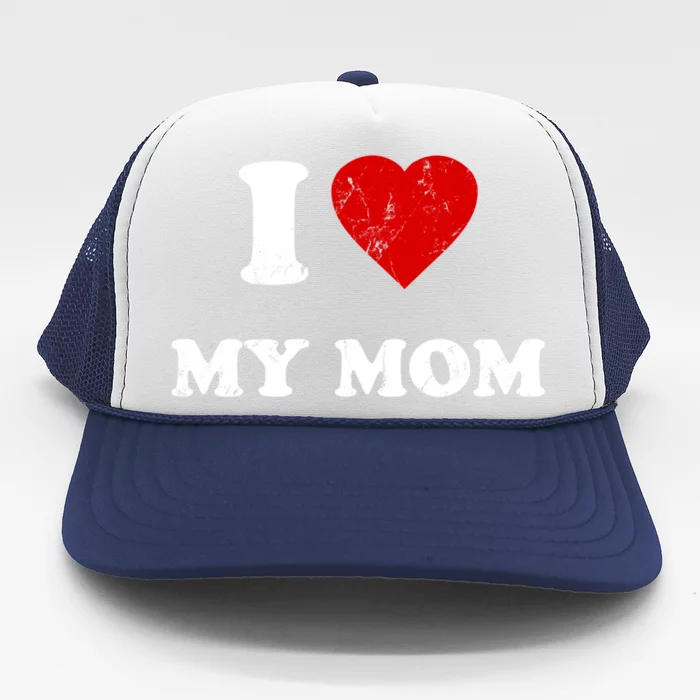 I Love My Mom Cool Gift Trucker Hat