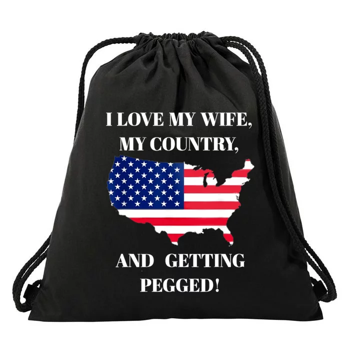 I LOVE MY WIFE MY COUNTRY AND GETTING PEGGED! Drawstring Bag