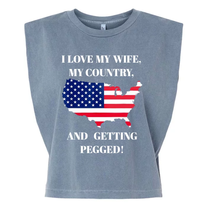 I LOVE MY WIFE MY COUNTRY AND GETTING PEGGED! Garment-Dyed Women's Muscle Tee