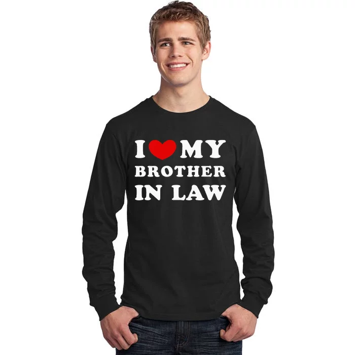 I Love My Brother In Law Tall Long Sleeve T-Shirt