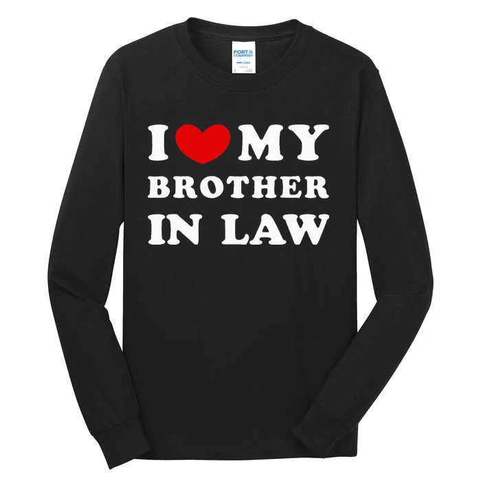 I Love My Brother In Law Tall Long Sleeve T-Shirt