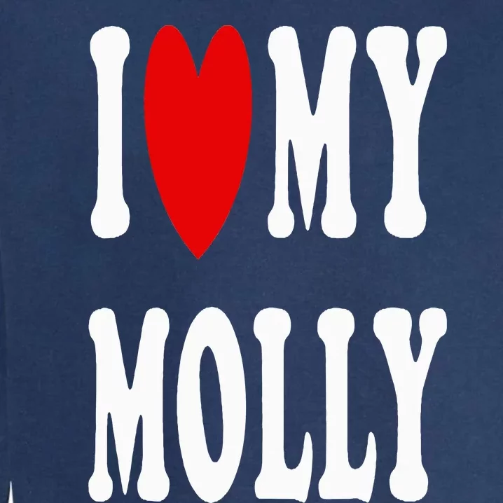 I Love My Molly I Heart My Molly Garment-Dyed Sweatshirt