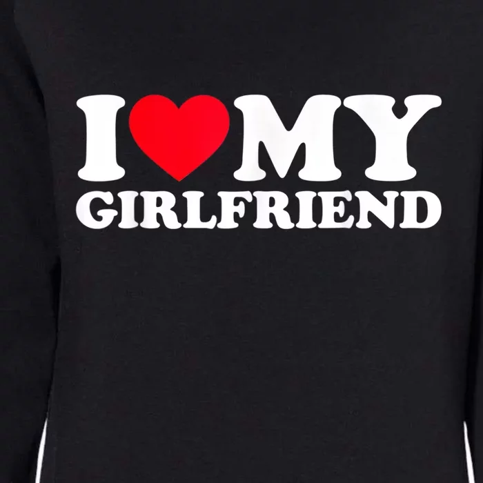 I Love My Girlfriend, Love Girlfriend Womens California Wash Sweatshirt