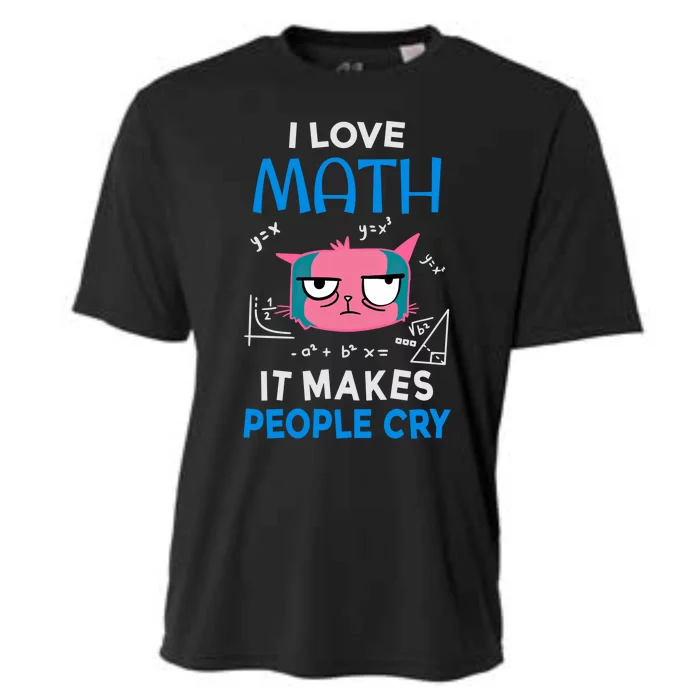 I Love Math It Makes People Cry Gift Funny Moody Cat Cute Gift Cooling Performance Crew T-Shirt