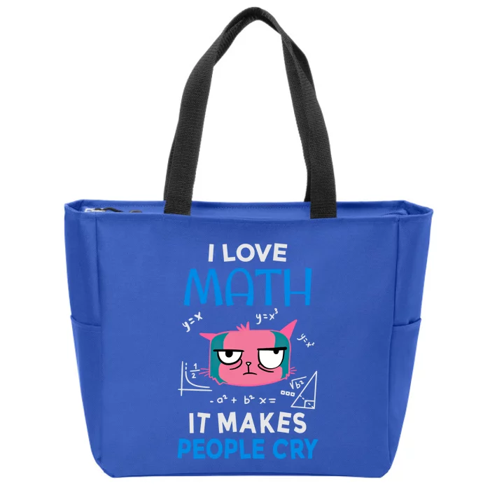 I Love Math It Makes People Cry Gift Funny Moody Cat Cute Gift Zip Tote Bag