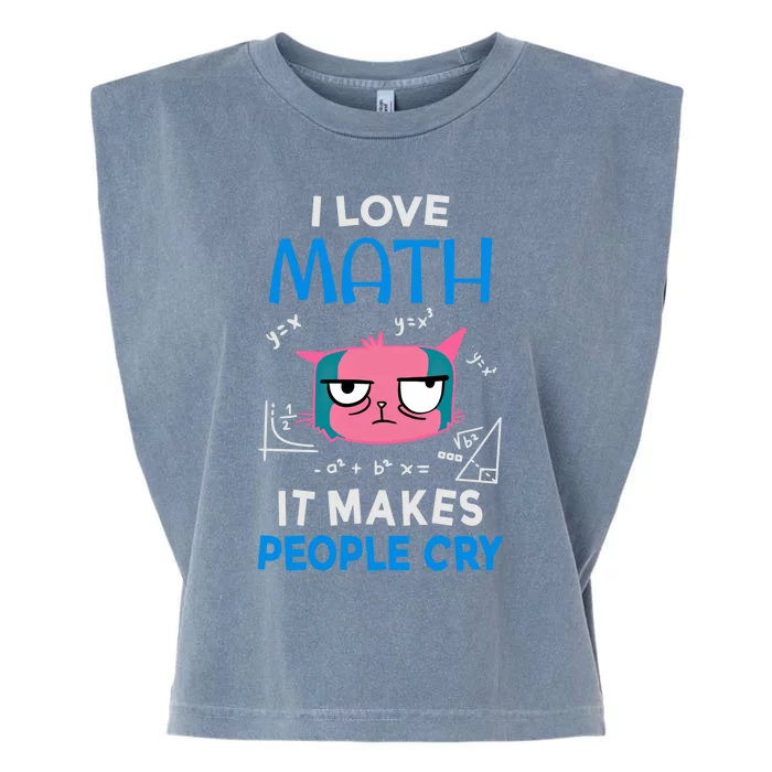 I Love Math It Makes People Cry Gift Funny Moody Cat Cute Gift Garment-Dyed Women's Muscle Tee