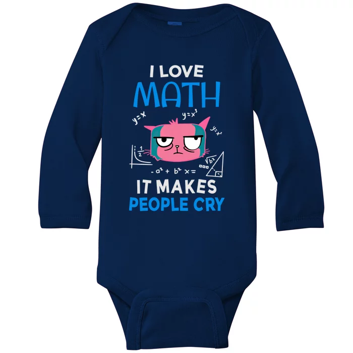 I Love Math It Makes People Cry Gift Funny Moody Cat Cute Gift Baby Long Sleeve Bodysuit