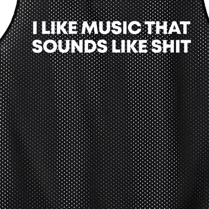 I Like Music That Sounds Like Shit Mesh Reversible Basketball Jersey Tank